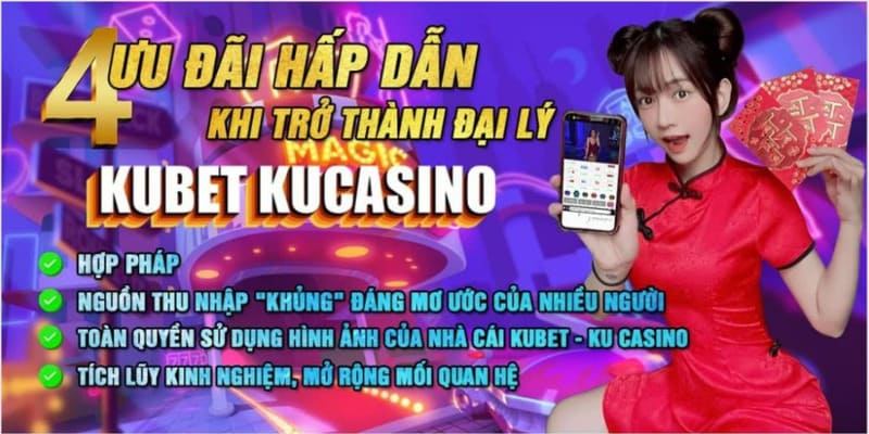 Đại lý KUBET với nhiều lợi ích cực hấp dẫn