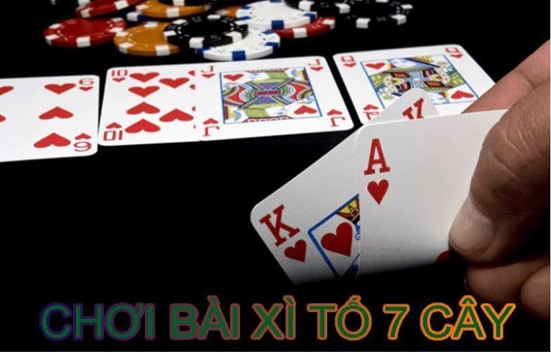 Tìm hiểu game bài xì tố 7 cây là gì?